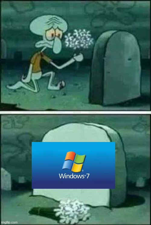 *Outdated* | image tagged in grave spongebob,windows 7 | made w/ Imgflip meme maker