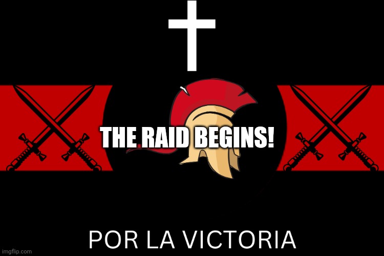 AFTF war flag | THE RAID BEGINS! | image tagged in aftf war flag | made w/ Imgflip meme maker