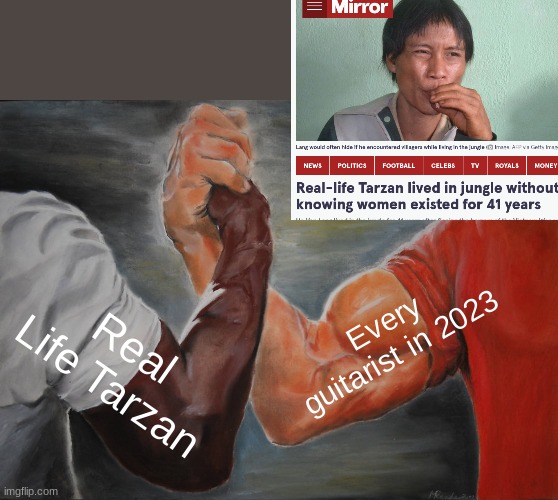 Epic Handshake Meme | Every guitarist in 2023; Real Life Tarzan | image tagged in memes,epic handshake | made w/ Imgflip meme maker