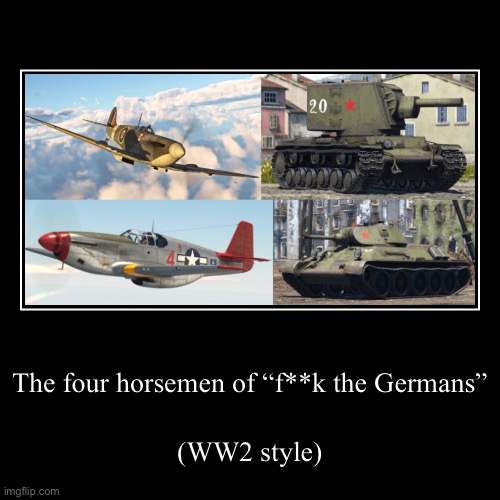 These really turned the table | image tagged in funny,demotivationals,ww2,history memes | made w/ Imgflip demotivational maker