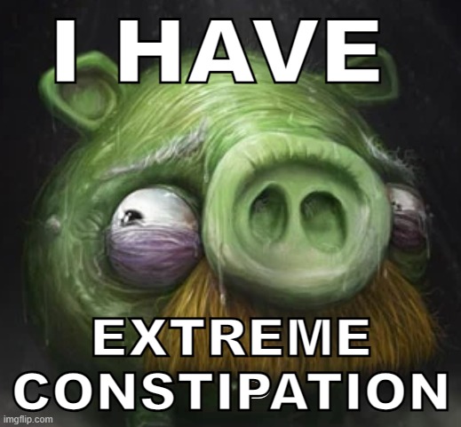 I HAVE EXTREME CONSTIPATION | made w/ Imgflip meme maker