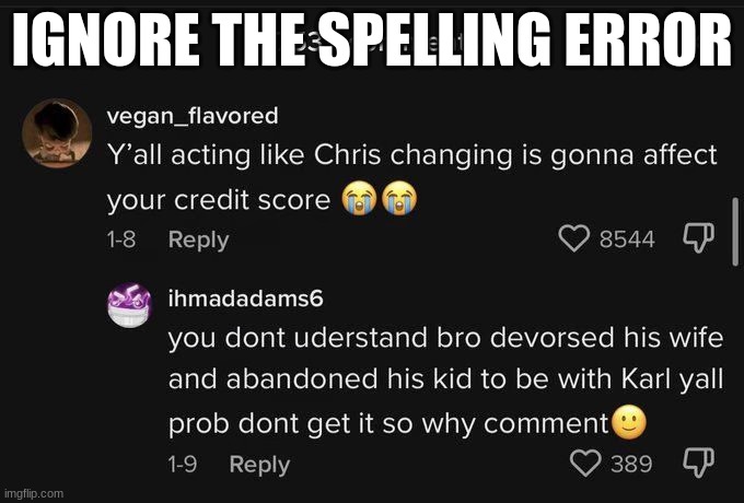 IGNORE THE SPELLING ERROR | made w/ Imgflip meme maker
