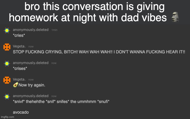 bro this conversation is giving homework at night with dad vibes 🗿 | made w/ Imgflip meme maker