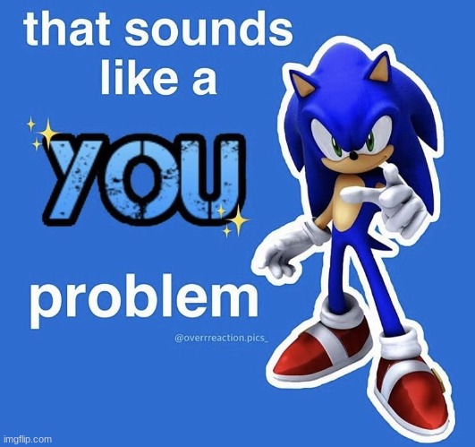 Sonic be like - Imgflip