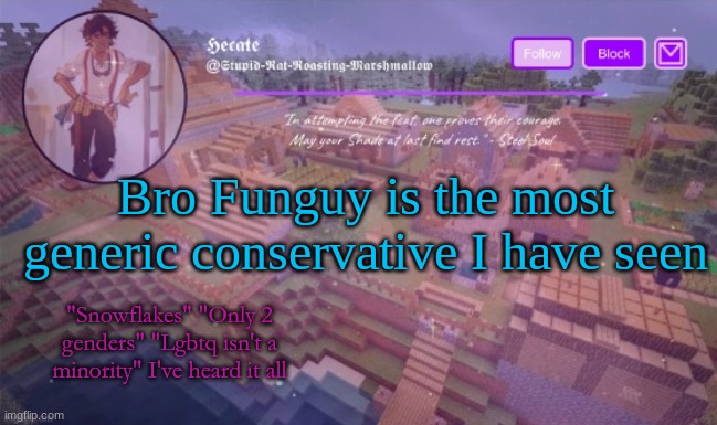 Del announcement temp (Thx Hecate) | Bro Funguy is the most generic conservative I have seen; "Snowflakes" "Only 2 genders" "Lgbtq isn't a minority" I've heard it all | image tagged in del announcement temp thx hecate | made w/ Imgflip meme maker