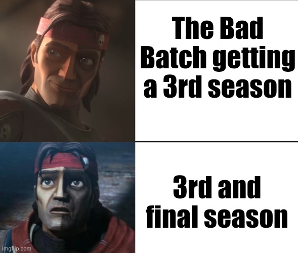 The Bad Batch Hunter Oh yeah! Oh no... | The Bad Batch getting a 3rd season; 3rd and final season | image tagged in tbb hunter oh yeah oh no,the bad batch,hunter,the bad batch hunter,the bad batch season 3,oh yeah oh no | made w/ Imgflip meme maker