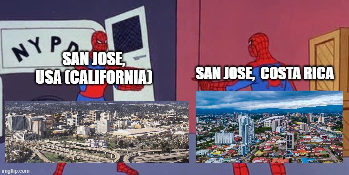 San Jose vs. San Jose | SAN JOSE,  COSTA RICA; SAN JOSE, USA (CALIFORNIA) | image tagged in spider man double,memes,funny,geography,california,costa rica | made w/ Imgflip meme maker