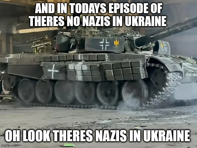 AND IN TODAYS EPISODE OF THERES NO NAZIS IN UKRAINE; OH LOOK THERES NAZIS IN UKRAINE | made w/ Imgflip meme maker