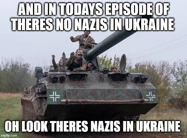 AND IN TODAYS EPISODE OF THERES NO NAZIS IN UKRAINE; OH LOOK THERES NAZIS IN UKRAINE | made w/ Imgflip meme maker