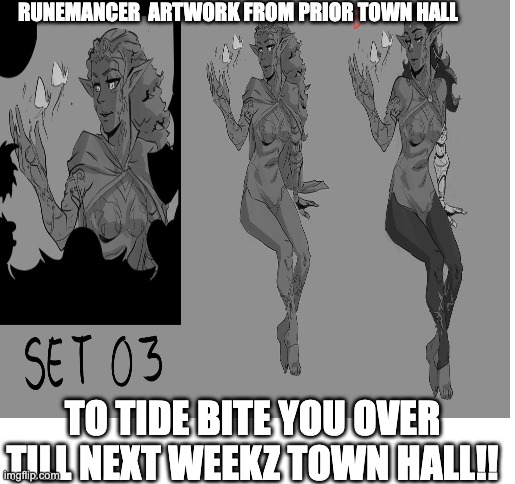 RUNEMANCER  ARTWORK FROM PRIOR TOWN HALL; TO TIDE BITE YOU OVER TILL NEXT WEEKZ TOWN HALL!! | made w/ Imgflip meme maker