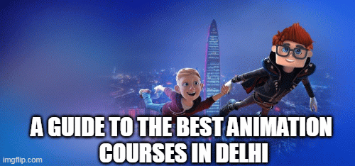 A Guide to the Best Animation Courses in Delhi | A GUIDE TO THE BEST ANIMATION
 COURSES IN DELHI | image tagged in gifs,animationcourseindelhi,animationinstituteindelhi,animationcourseindelhifees,vfx and animation course | made w/ Imgflip images-to-gif maker