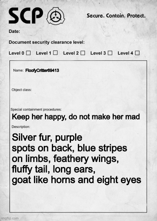 I’m an scp now | FloofyCritter69413; Keep her happy, do not make her mad; Silver fur, purple spots on back, blue stripes on limbs, feathery wings, fluffy tail, long ears, goat like horns and eight eyes | image tagged in scp document | made w/ Imgflip meme maker