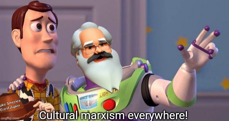 Cultural Marxism everywhere destroying from inside out (intentional controlled collapse) | Cultural marxism everywhere! | image tagged in x x everywhere,toy story,karl marx,cultural marxism,destruction,communism | made w/ Imgflip meme maker