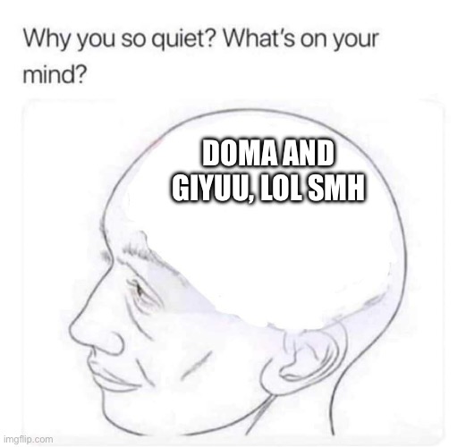 What's on your mind? | DOMA AND GIYUU, LOL SMH | image tagged in what's on your mind | made w/ Imgflip meme maker