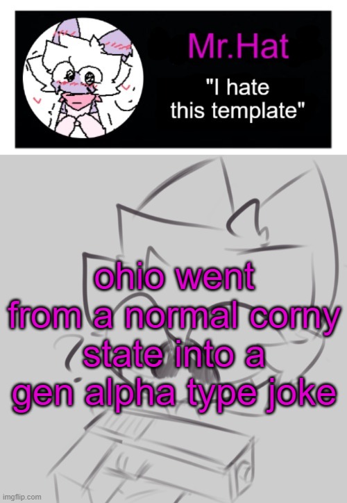 totally not an april fools temp | ohio went from a normal corny state into a gen alpha type joke | image tagged in totally not an april fools temp | made w/ Imgflip meme maker