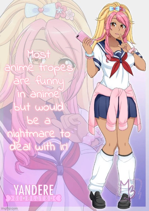 Kokoro Momoiro | Most anime tropes are funny in anime but would be a nightmare to deal with irl | image tagged in kokoro momoiro | made w/ Imgflip meme maker