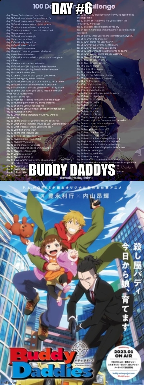 day 6 im gonna be dead | DAY #6; BUDDY DADDYS | image tagged in 100 day anime challenge | made w/ Imgflip meme maker