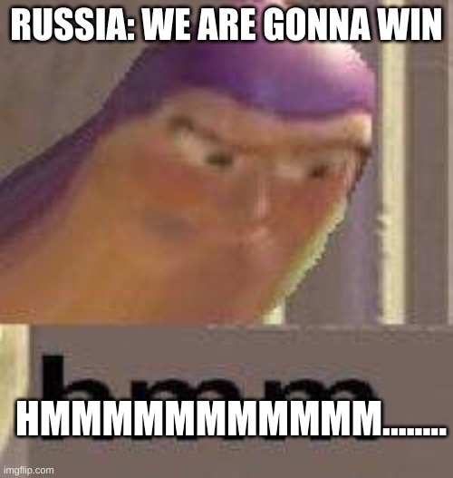 Buzz Lightyear Hmm | RUSSIA: WE ARE GONNA WIN; HMMMMMMMMMMM........ | image tagged in buzz lightyear hmm | made w/ Imgflip meme maker