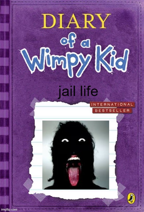 disturbing | jail life | image tagged in diary of a wimpy kid cover template | made w/ Imgflip meme maker