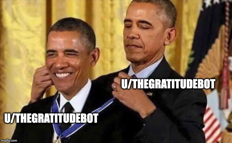 obama medal | U/THEGRATITUDEBOT; U/THEGRATITUDEBOT | image tagged in obama medal | made w/ Imgflip meme maker