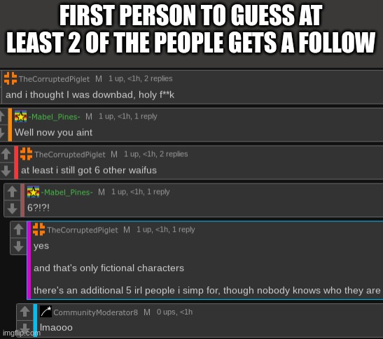 FIRST PERSON TO GUESS AT LEAST 2 OF THE PEOPLE GETS A FOLLOW | made w/ Imgflip meme maker