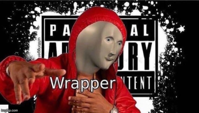 Meme man Wrapper | image tagged in meme man wrapper | made w/ Imgflip meme maker