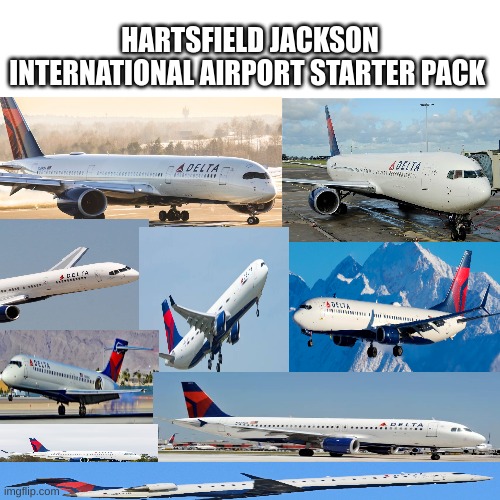 Atlanta Airport Starter Pack! Only 69 cents frfr | HARTSFIELD JACKSON INTERNATIONAL AIRPORT STARTER PACK | image tagged in aviation,delta airlines,hartsfield jackson airport,atlanta | made w/ Imgflip meme maker