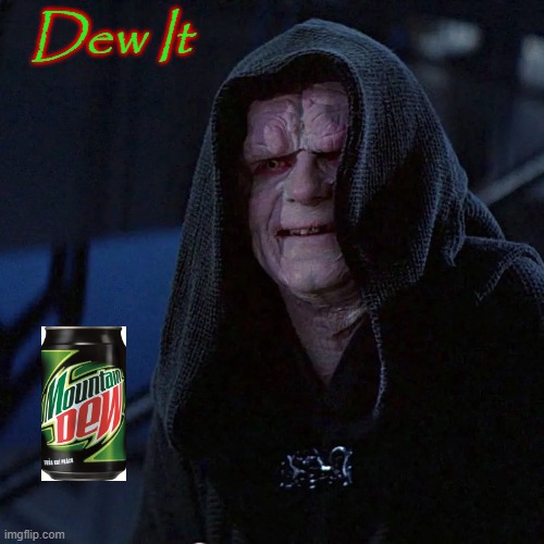 Dew It | made w/ Imgflip meme maker