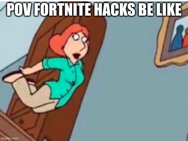 hacks | POV FORTNITE HACKS BE LIKE | image tagged in hackers | made w/ Imgflip meme maker