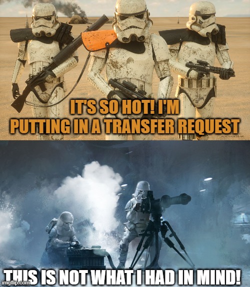 IT'S SO HOT! I'M PUTTING IN A TRANSFER REQUEST; THIS IS NOT WHAT I HAD IN MIND! | made w/ Imgflip meme maker