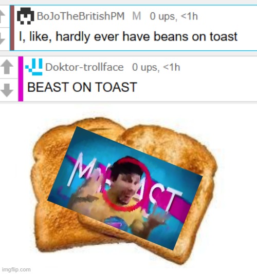 It was a typo. | image tagged in toast | made w/ Imgflip meme maker