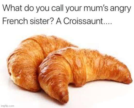 image tagged in croissant | made w/ Imgflip meme maker