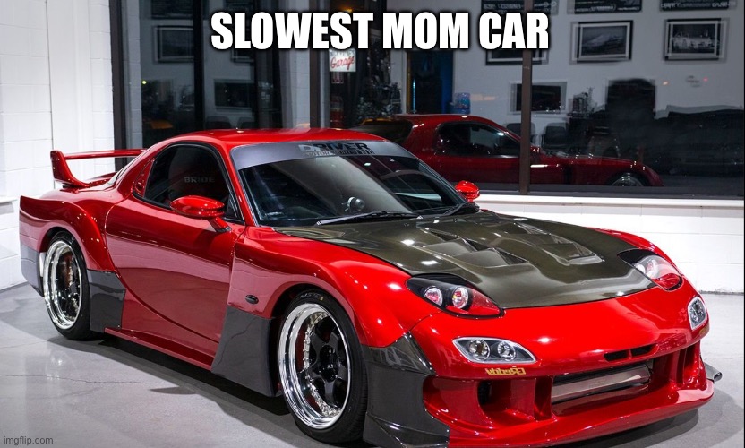 Cars | SLOWEST MOM CAR | image tagged in we like cars | made w/ Imgflip meme maker
