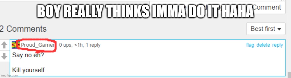 BOY REALLY THINKS IMMA DO IT HAHA | made w/ Imgflip meme maker
