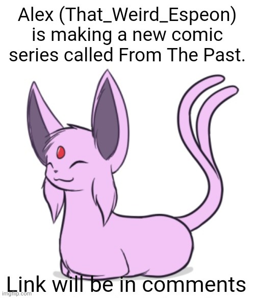 Alex's new comics | image tagged in espeon loaf | made w/ Imgflip meme maker