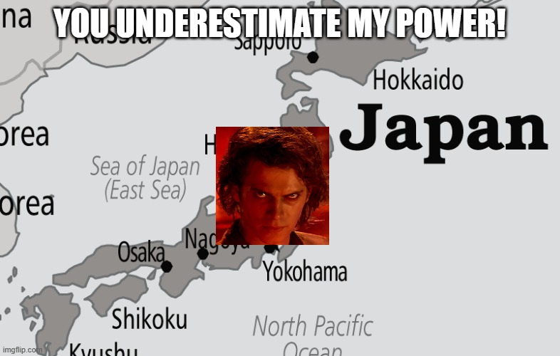 YOU UNDERESTIMATE MY POWER! | made w/ Imgflip meme maker