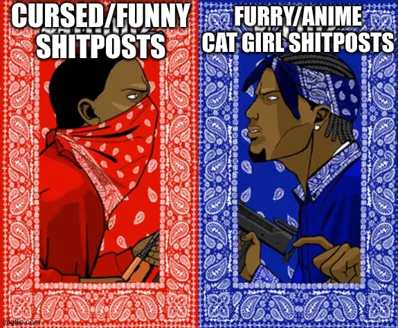 Which side are you on? | CURSED/FUNNY SHITPOSTS; FURRY/ANIME CAT GIRL SHITPOSTS | image tagged in which side are you on | made w/ Imgflip meme maker