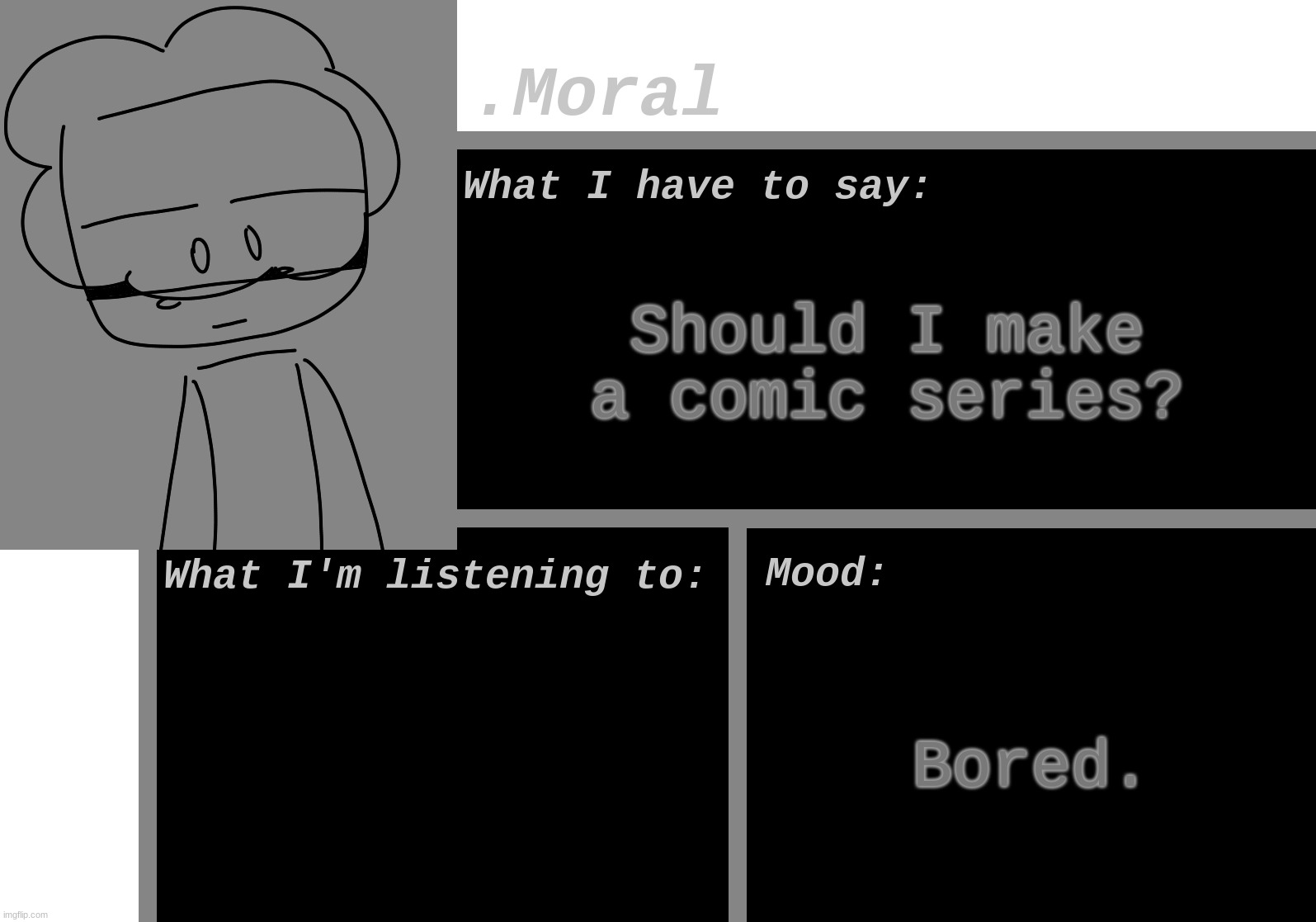 .Moral's announcement template | Should I make a comic series? Bored. | made w/ Imgflip meme maker