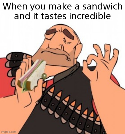 New template! | When you make a sandwich and it tastes incredible | image tagged in heavy satisfied | made w/ Imgflip meme maker
