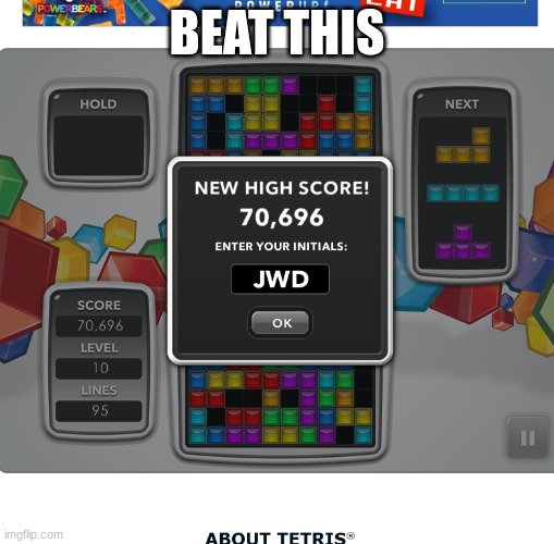 Tetris | BEAT THIS | image tagged in tetris,score,good,i win,superior royalty,fun | made w/ Imgflip meme maker