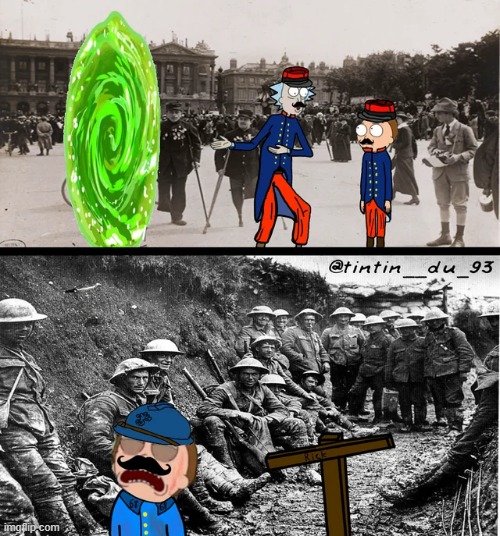 Rick and morty ww1 | image tagged in history,memes,funny,rick and morty | made w/ Imgflip meme maker