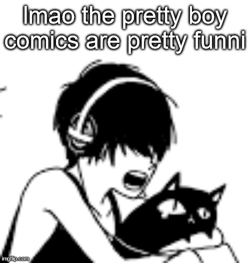 RAAAAAA | lmao the pretty boy comics are pretty funni | image tagged in raaaaaa | made w/ Imgflip meme maker
