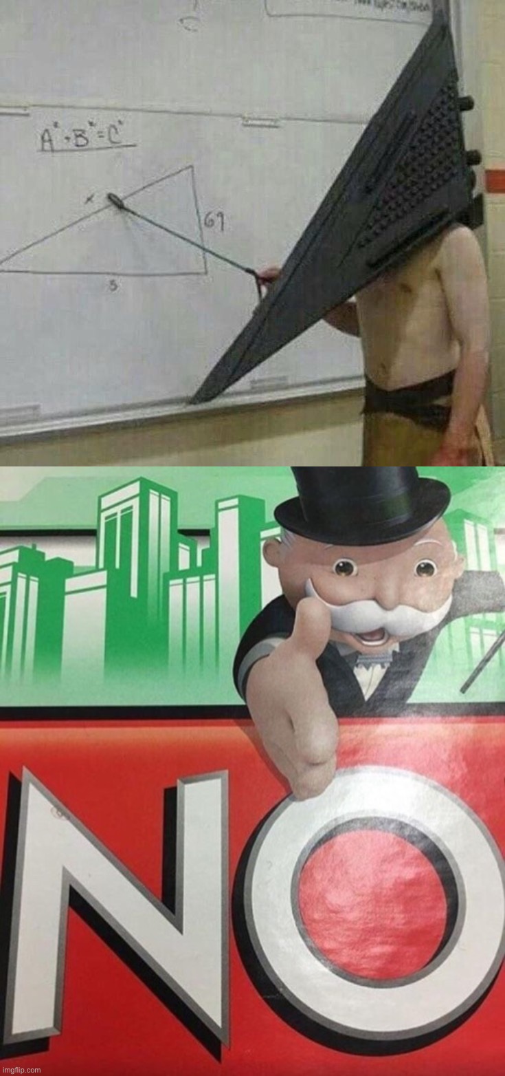 Triangle math teacher | image tagged in monopoly no,memes,funny,cursed image | made w/ Imgflip meme maker