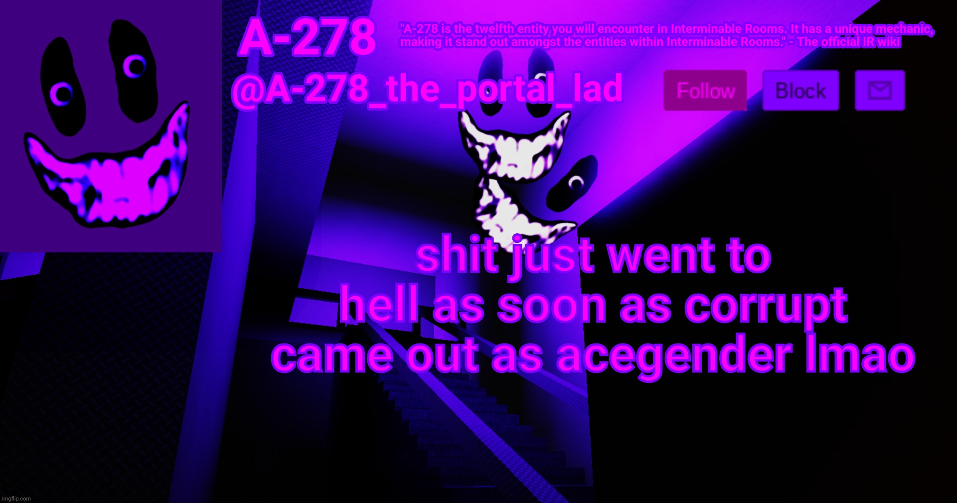 А-278's аnnоunсеmеnt | shit just went to hell as soon as corrupt came out as acegender lmao | image tagged in -278's nn un m nt | made w/ Imgflip meme maker