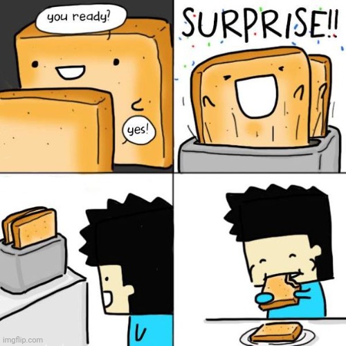 Toast | image tagged in toaster,toast,bread,food,comics,comics/cartoons | made w/ Imgflip meme maker