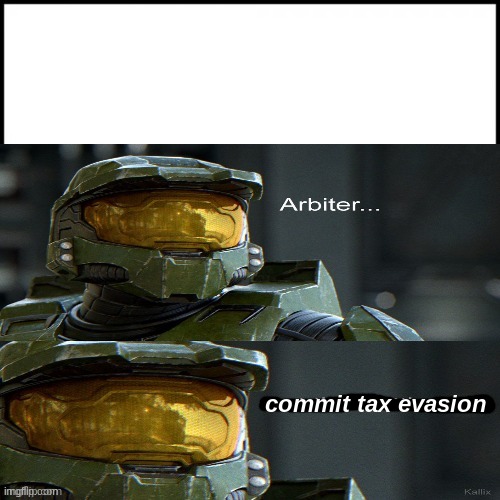 Halo, arbiter get the battle rifle | commit tax evasion | image tagged in halo arbiter get the battle rifle | made w/ Imgflip meme maker