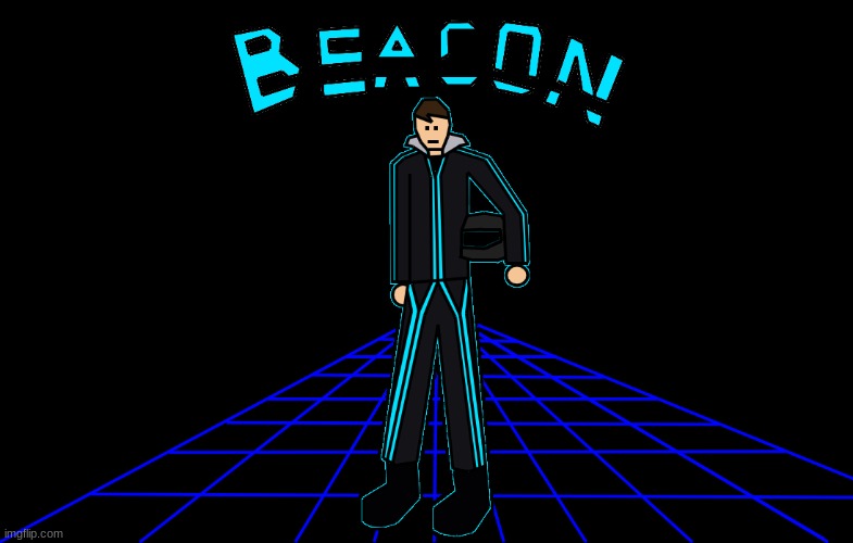 Beacon, my Tron: Legacy OC. just another program on the grid, but he can enter and leave the grid as he pleases, keeping the lig | made w/ Imgflip meme maker