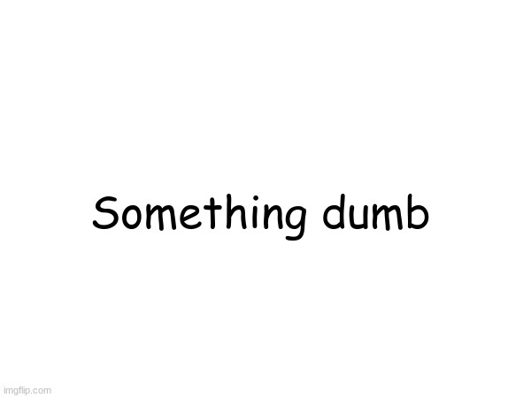 Loophole moment | Something dumb | made w/ Imgflip meme maker