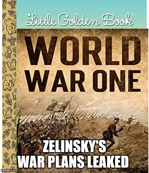 ZELINSKY'S WAR PLANS LEAKED | made w/ Imgflip meme maker