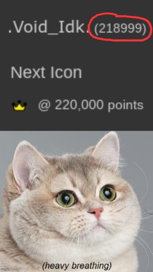 Holy crap I'm really close to 220k- | image tagged in memes,heavy breathing cat,idk,stuff,s o u p,carck | made w/ Imgflip meme maker